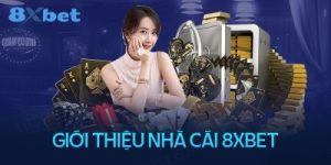 8xbet – Nhà cái uy tín với chất lượng dịch vụ đẳng cấp số 1