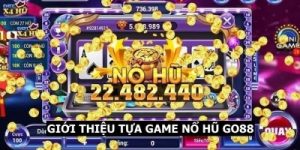 Nổ hũ Go88 – Trải nghiệm cá cược đỉnh cao với cơ hội đổi đời
